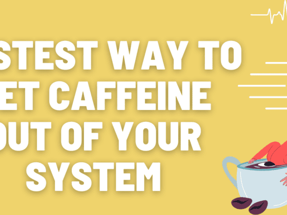 Fastest Way To Get Caffeine Out Of Your System