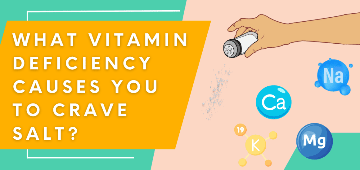 is-there-a-vitamin-deficiency-that-causes-you-to-crave-salt-drug-genius