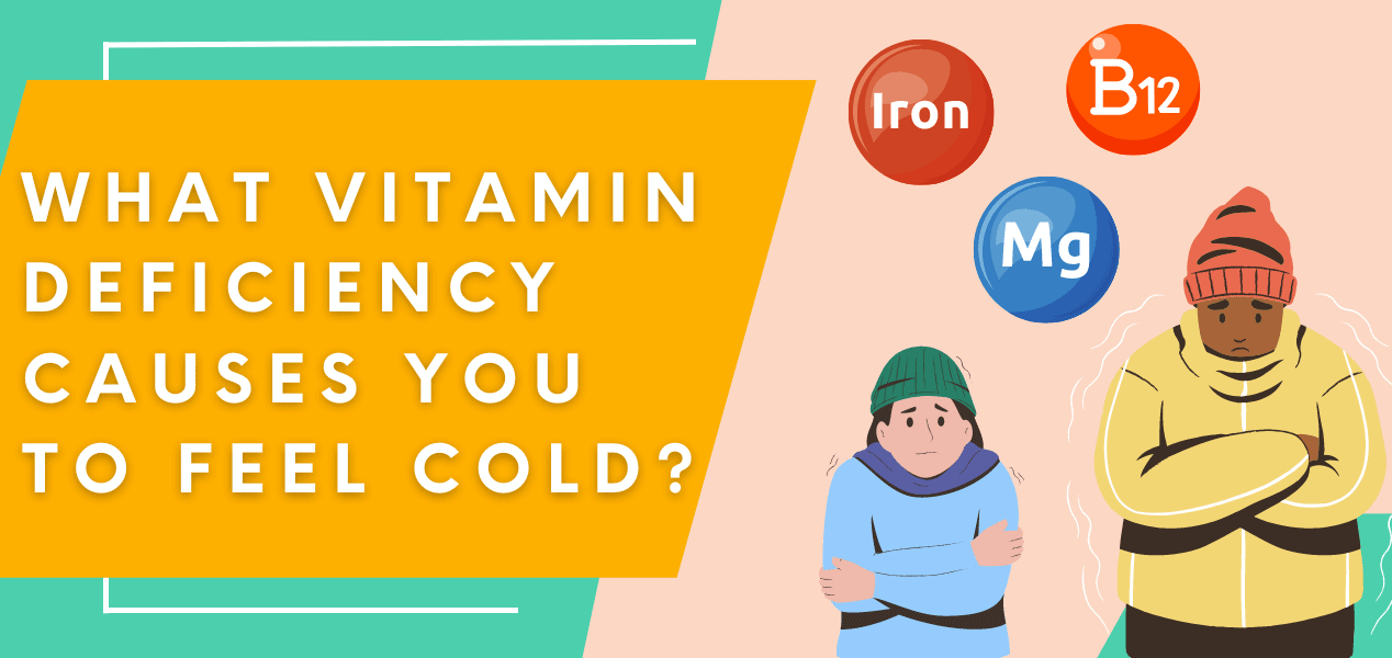 what-vitamin-deficiency-causes-you-to-feel-cold-drug-genius